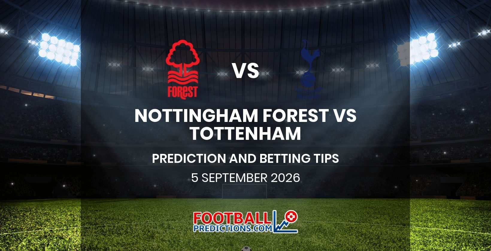 Nottingham Forest vs Tottenham Prediction and Betting Tips 5 September 2026
