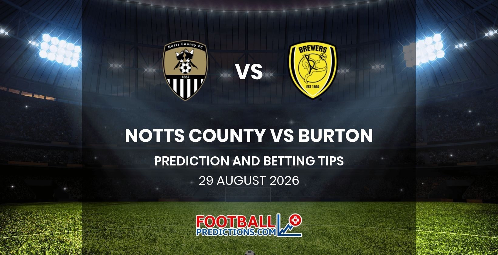 Notts County vs Burton Prediction and Betting Tips 29 August 2026