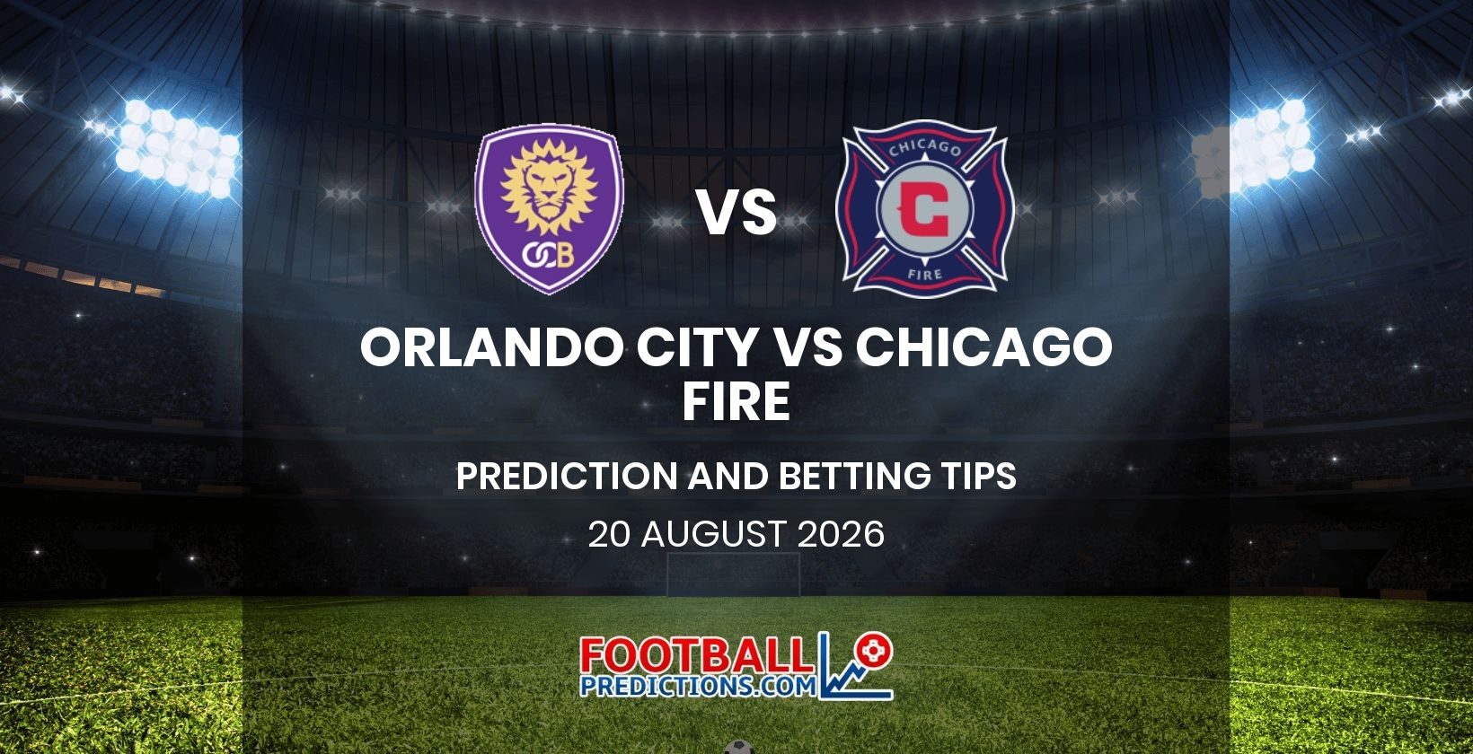 Orlando City vs Chicago Fire Prediction and Betting Tips 20 August 2026