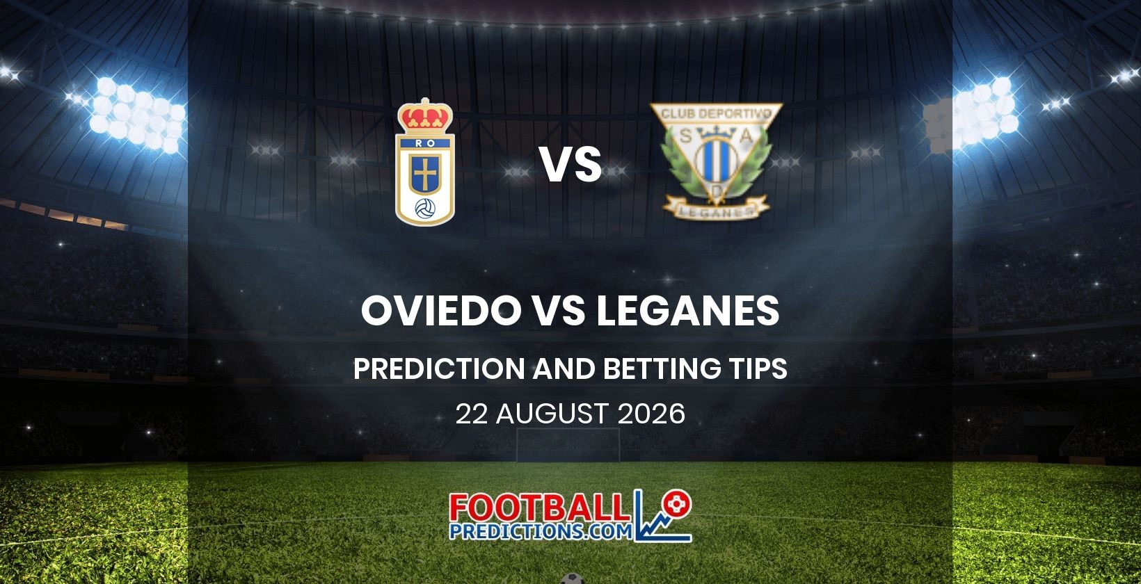 Oviedo vs Leganes Prediction and Betting Tips 22 August 2026