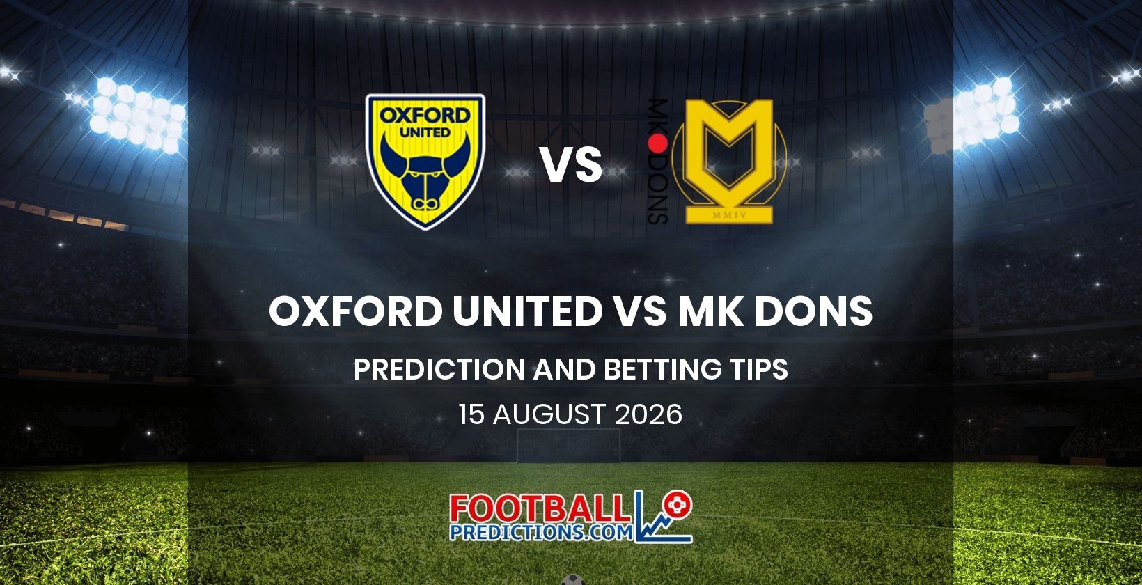 Oxford United vs MK Dons Prediction and Betting Tips 15 August 2026