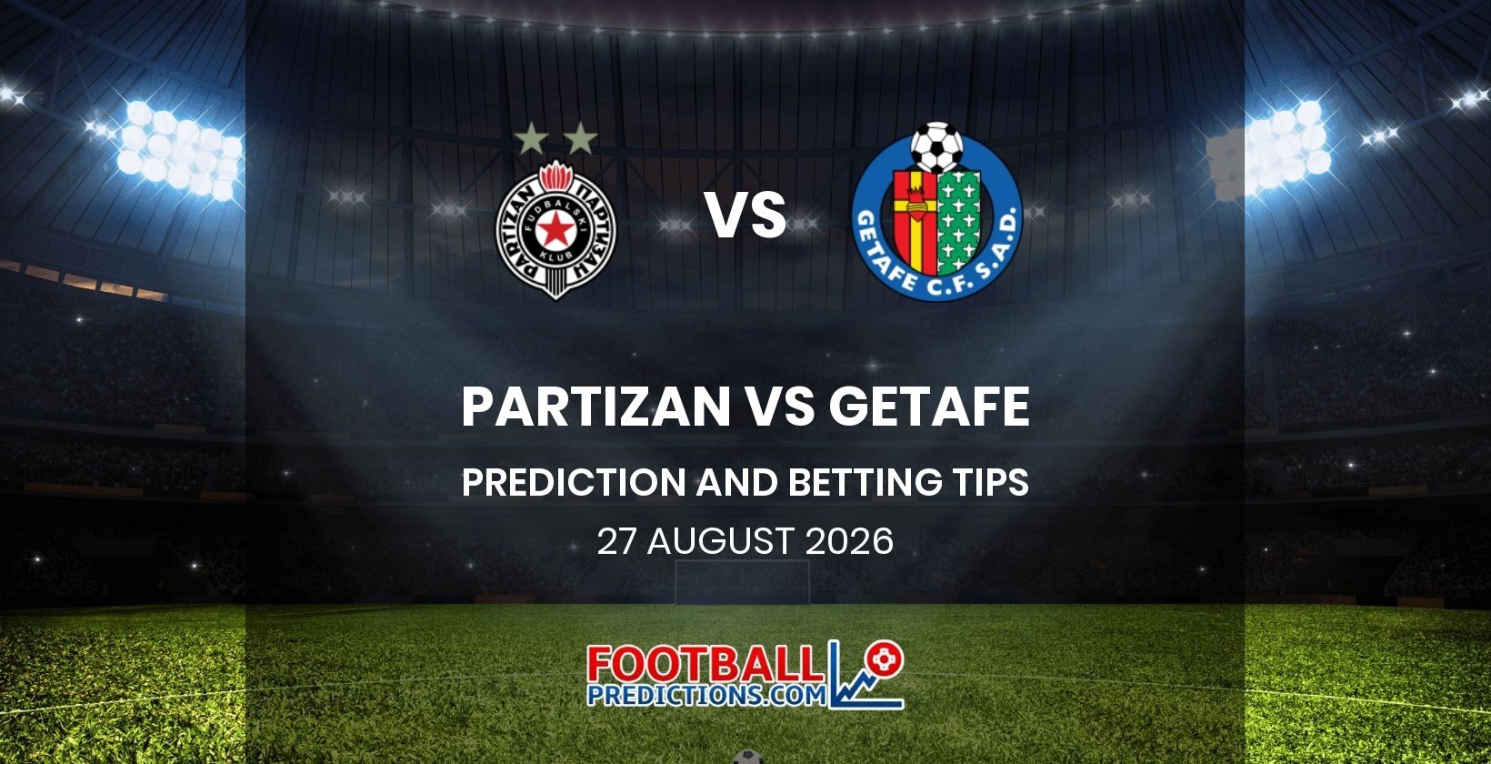 Partizan vs Getafe Prediction and Betting Tips 27 August 2026