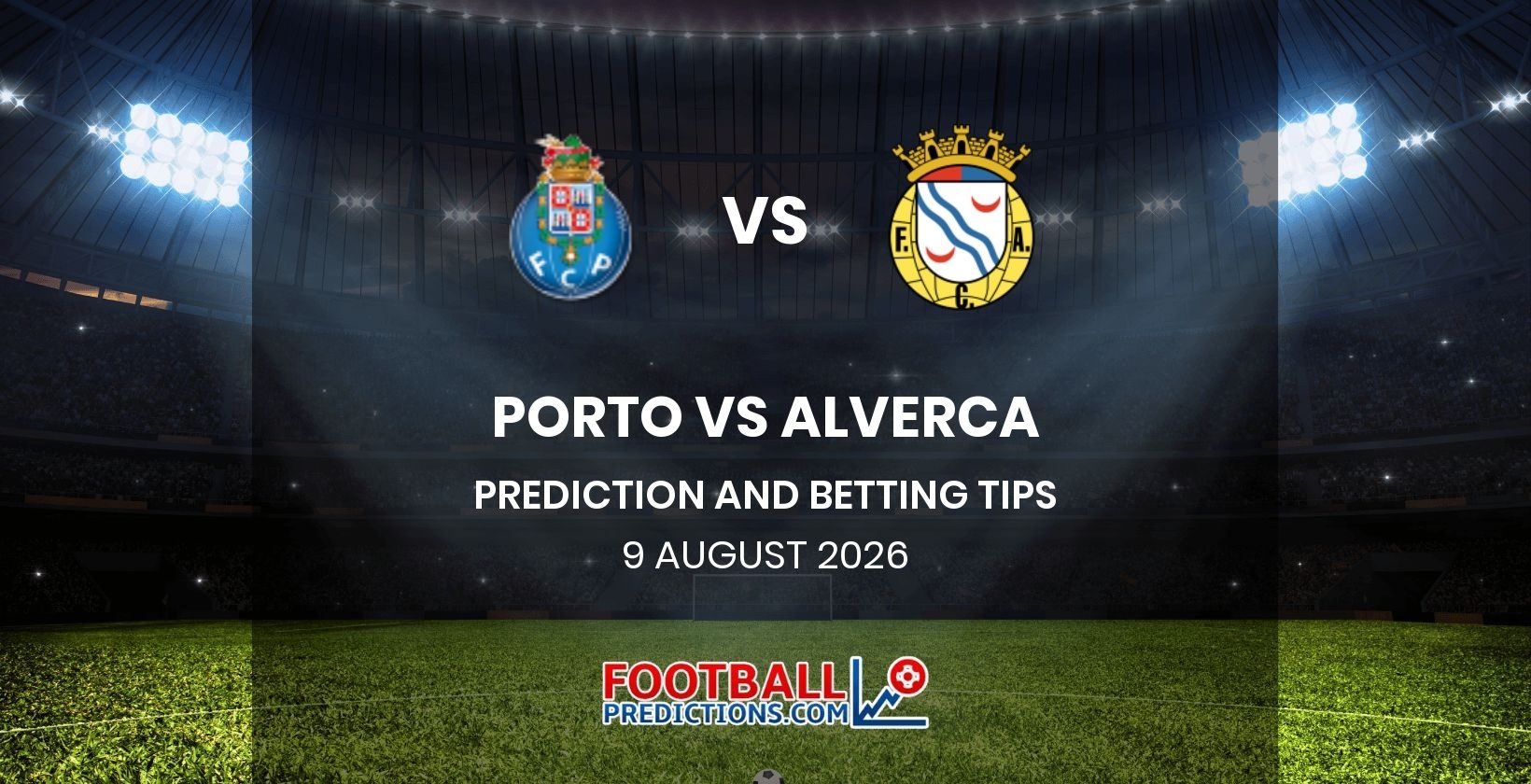 Porto vs Alverca Prediction and Betting Tips 9 August 2026