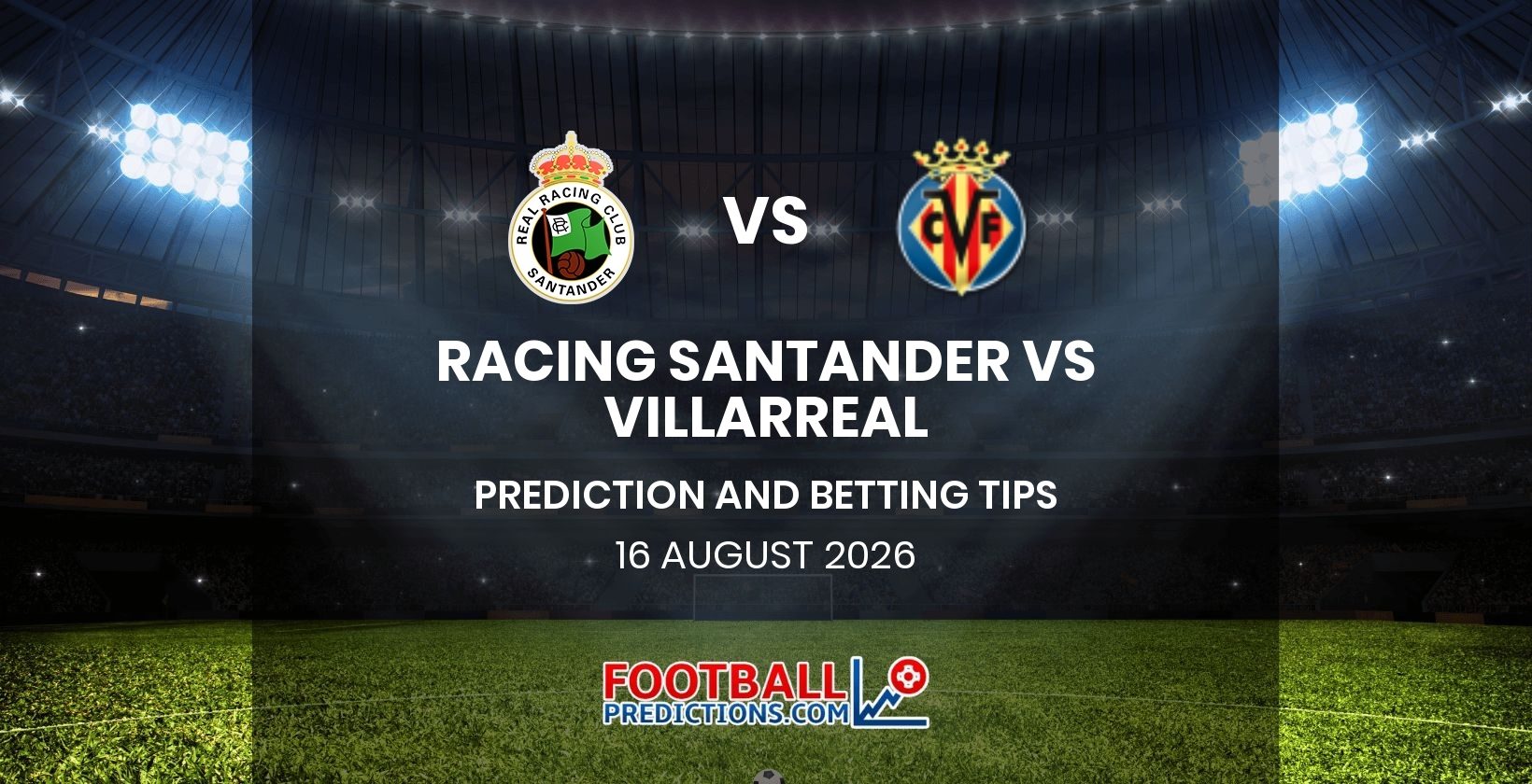 Racing Santander vs Villarreal Prediction and Betting Tips 16 August 2026