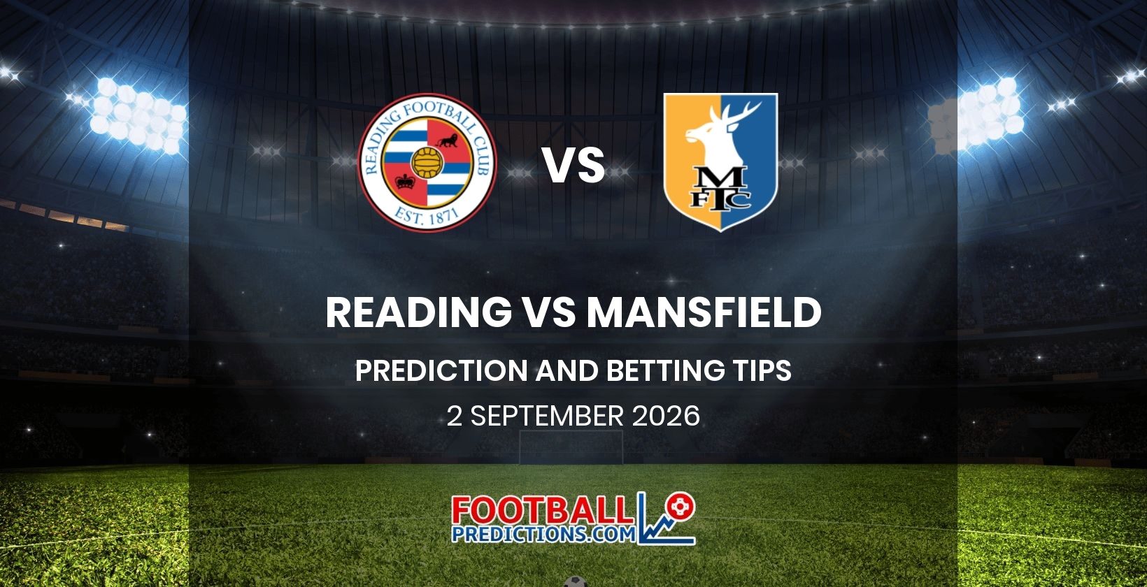 Reading vs Mansfield Prediction and Betting Tips 2 September 2026