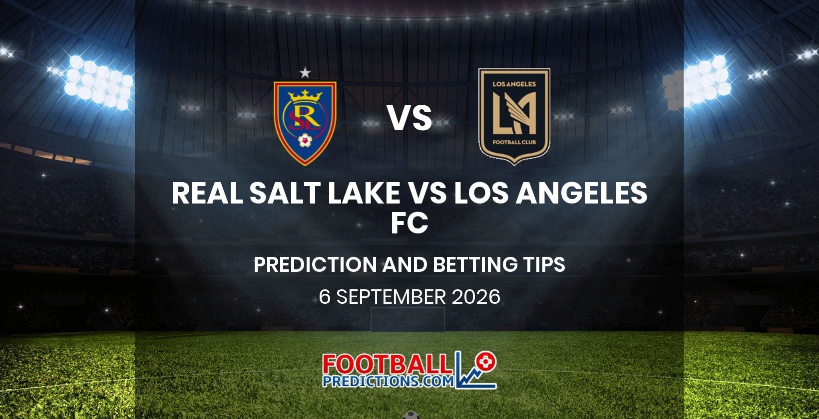 Real Salt Lake vs Los Angeles FC Prediction and Betting Tips 6 September 2026