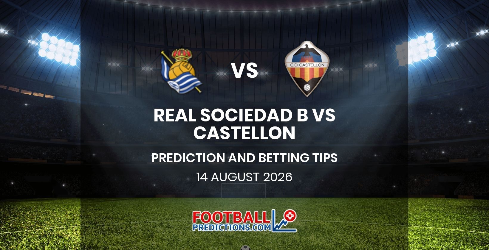 Real Sociedad B vs Castellon Prediction and Betting Tips 14 August 2026