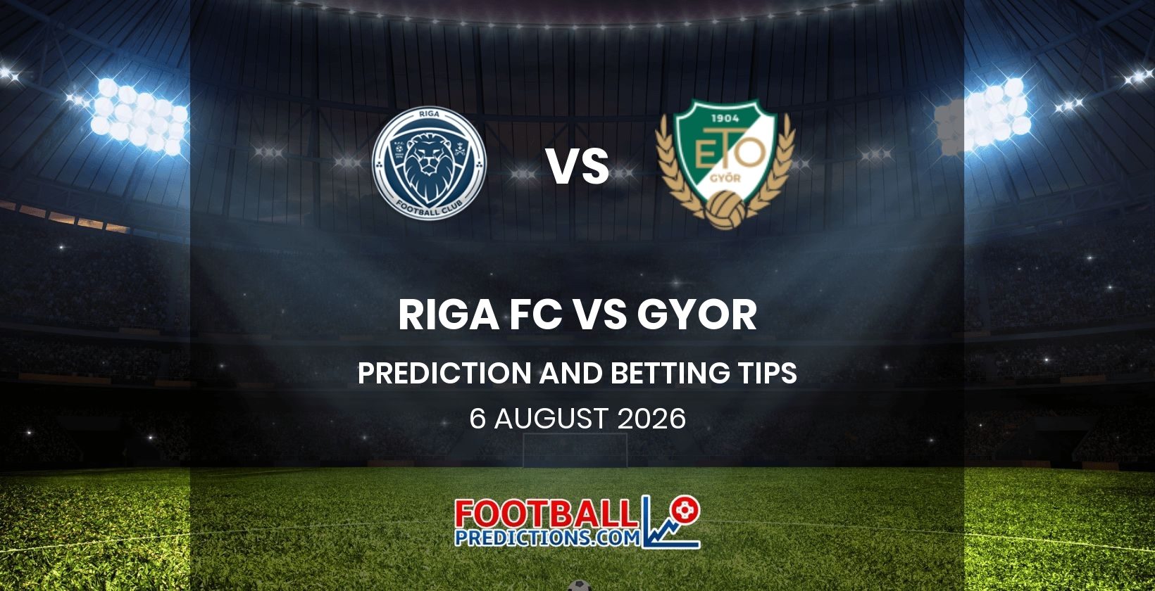 Riga FC vs Gyor Prediction and Betting Tips 6 August 2026
