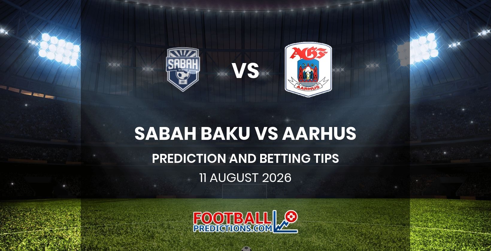 Sabah Baku vs Aarhus Prediction and Betting Tips 11 August 2026