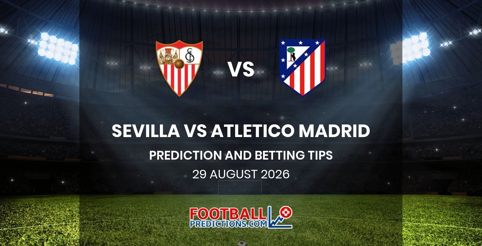 Sevilla vs Atletico Madrid Prediction and Betting Tips 29 August 2026