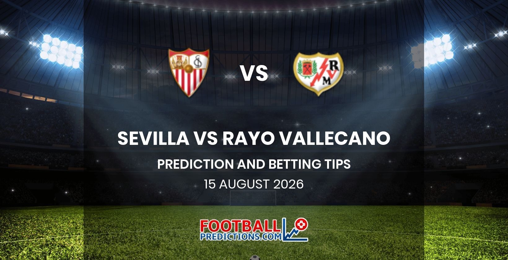 Sevilla vs Rayo Vallecano Prediction and Betting Tips 15 August 2026