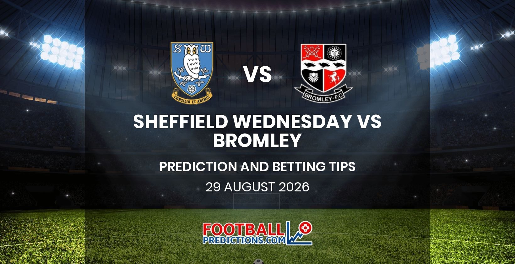 Sheffield Wednesday vs Bromley Prediction and Betting Tips 29 August 2026