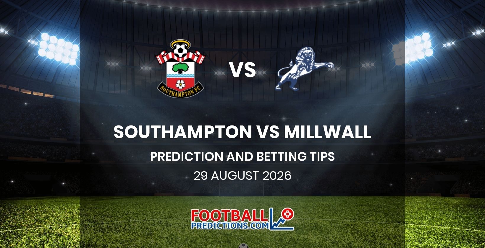 Southampton vs Millwall Prediction and Betting Tips 29 August 2026