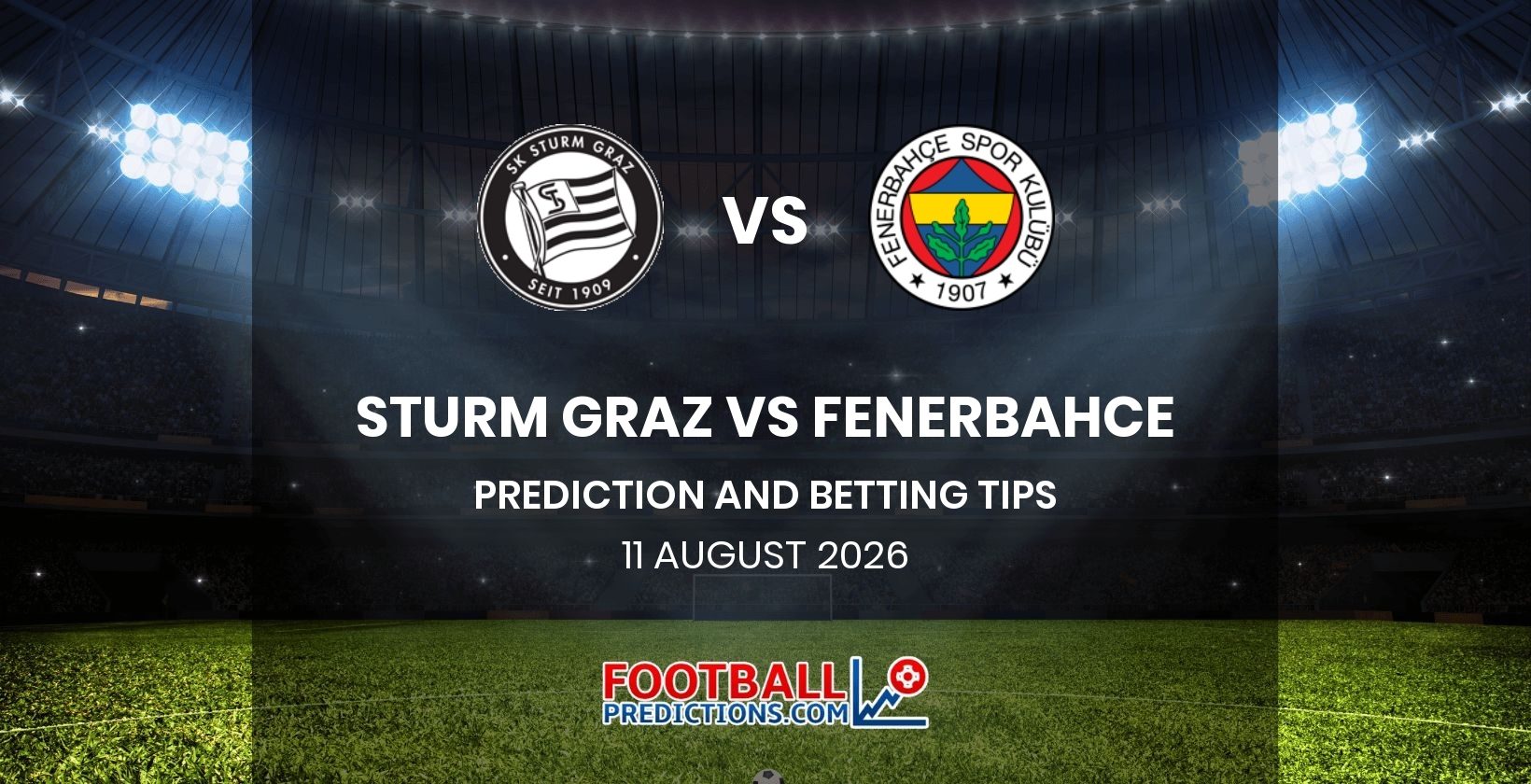 Sturm Graz vs Fenerbahce Prediction and Betting Tips 11 August 2026
