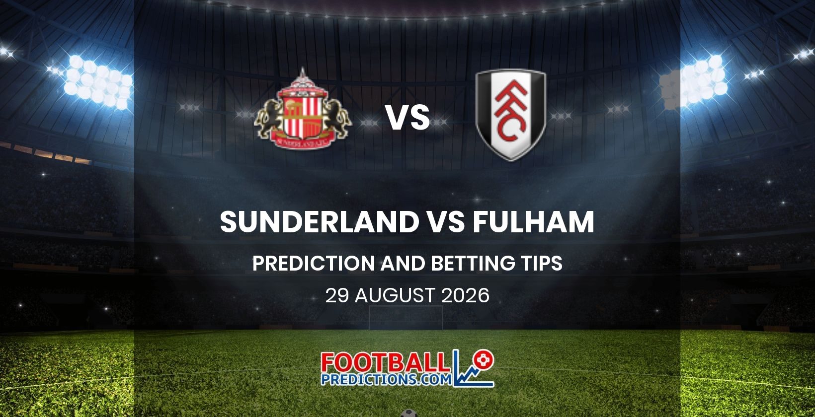 Sunderland vs Fulham Prediction and Betting Tips 29 August 2026