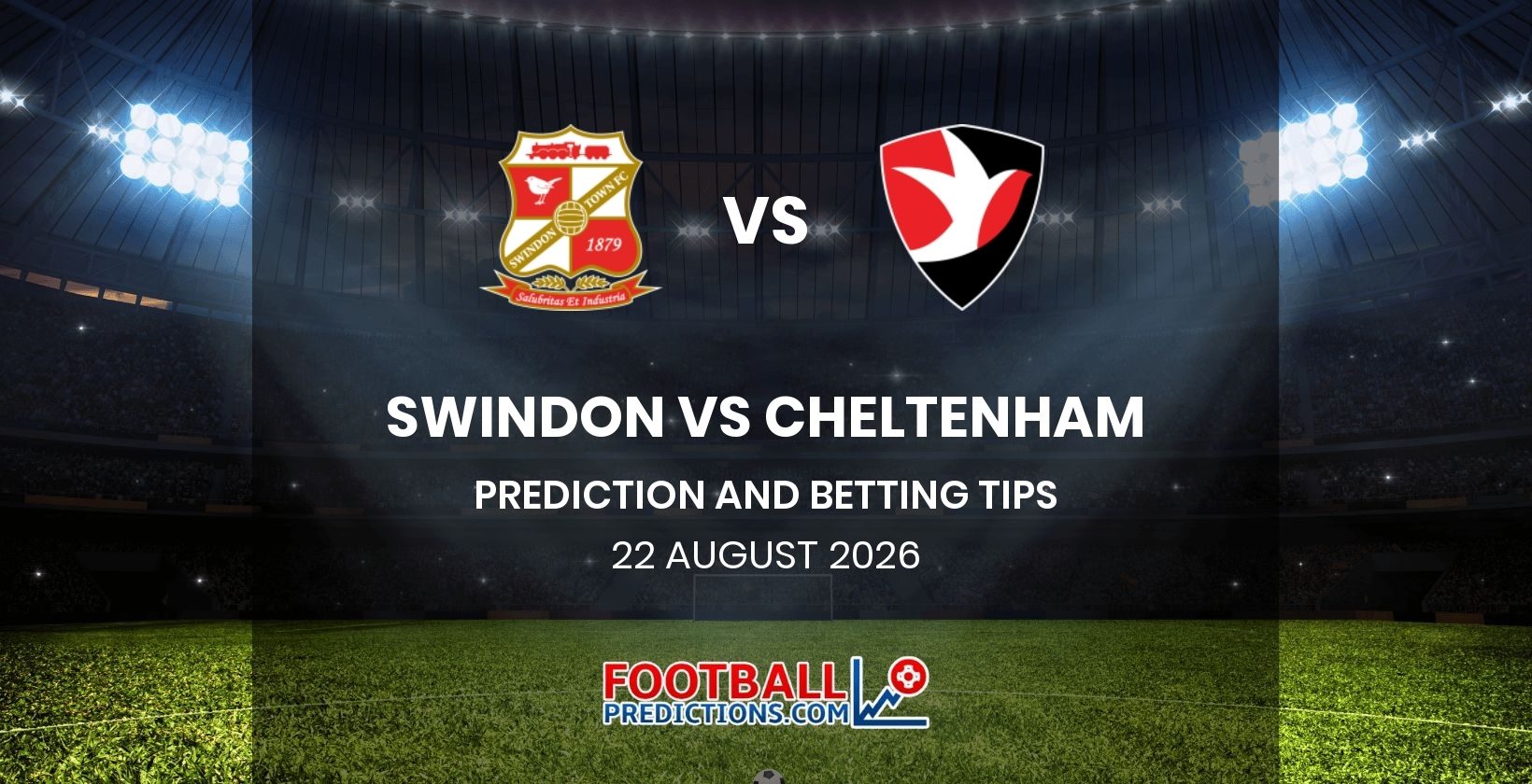 Swindon vs Cheltenham Prediction and Betting Tips 22 August 2026