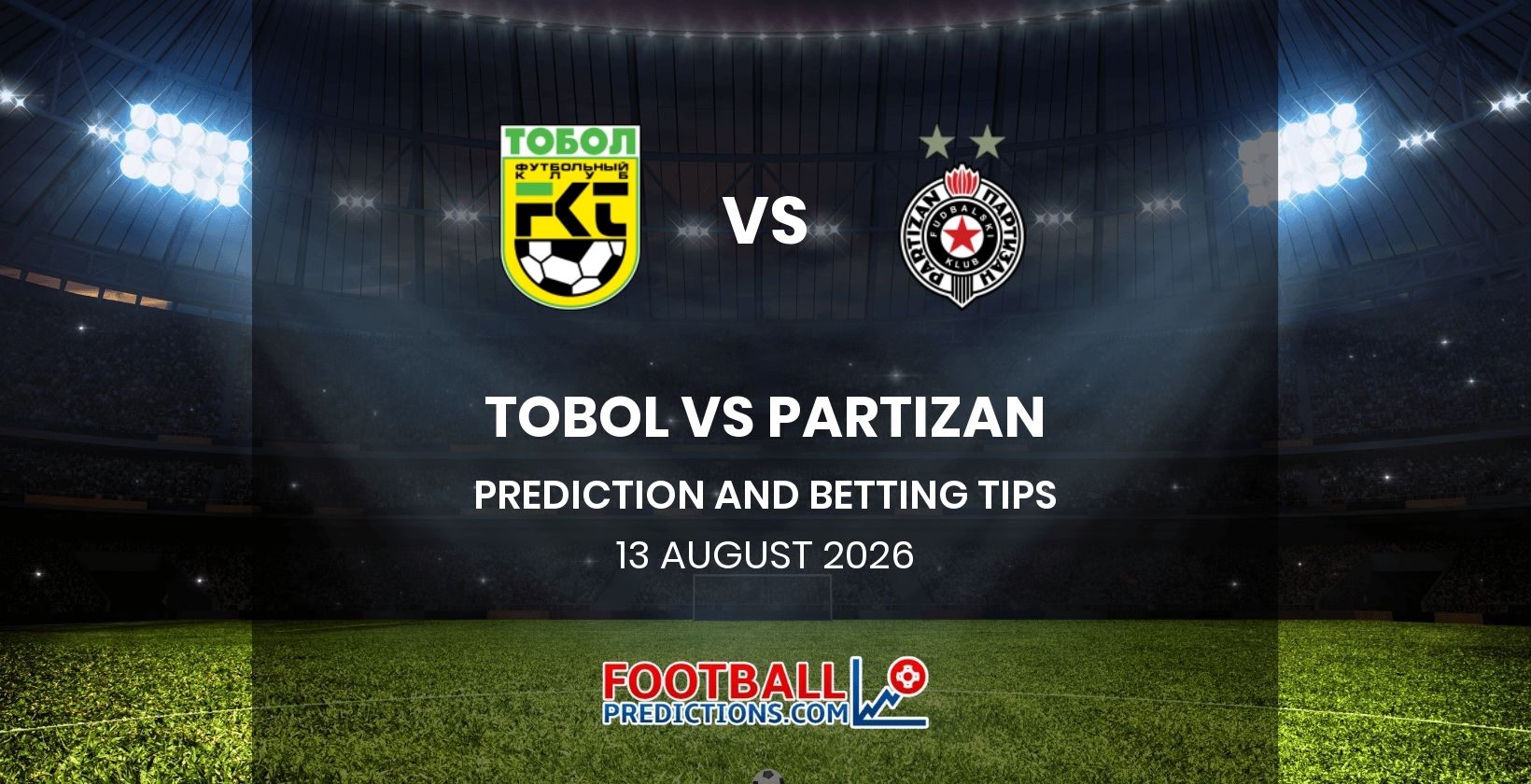 Tobol vs Partizan Prediction and Betting Tips 13 August 2026
