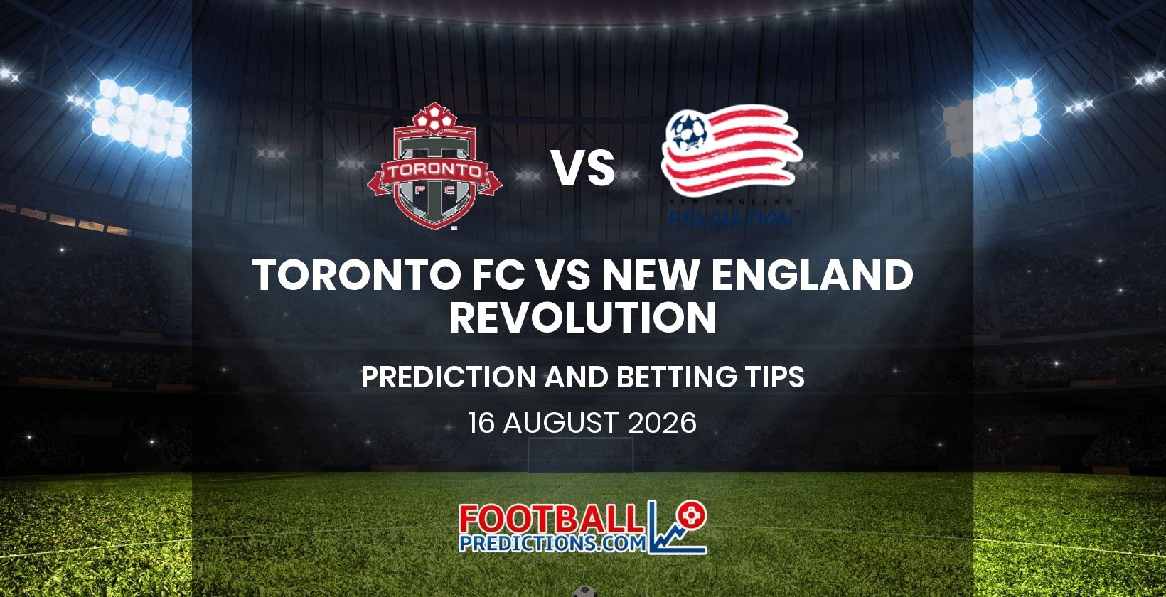 Toronto FC vs New England Revolution Prediction and Betting Tips 16 August 2026