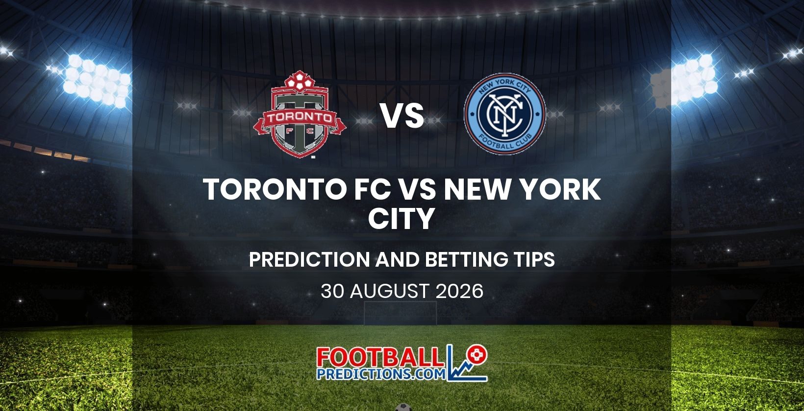Toronto FC vs New York City Prediction and Betting Tips 30 August 2026