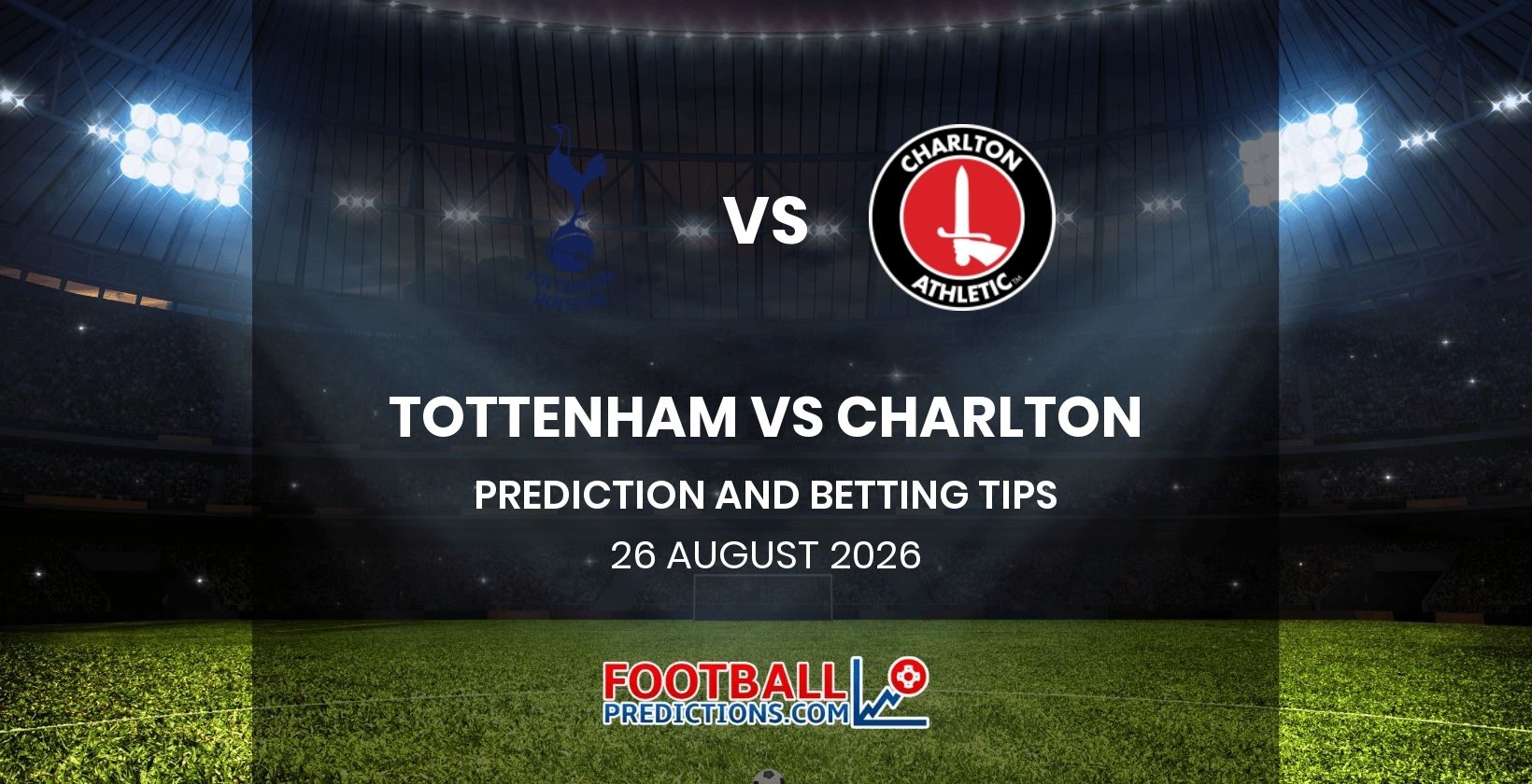 Tottenham vs Charlton Prediction and Betting Tips 26 August 2026