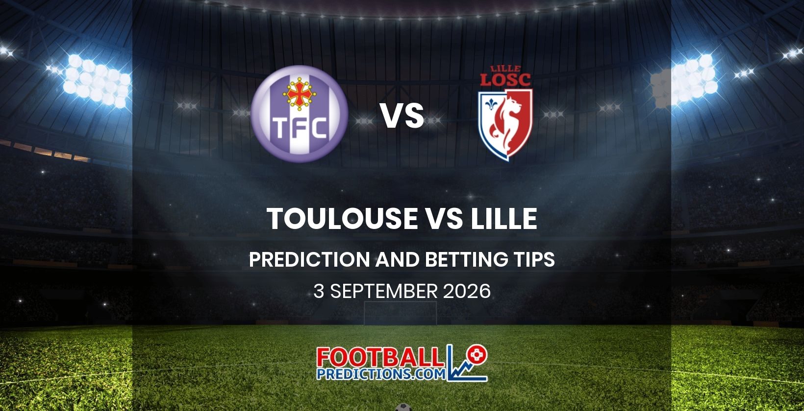 Toulouse vs Lille Prediction and Betting Tips 3 September 2026