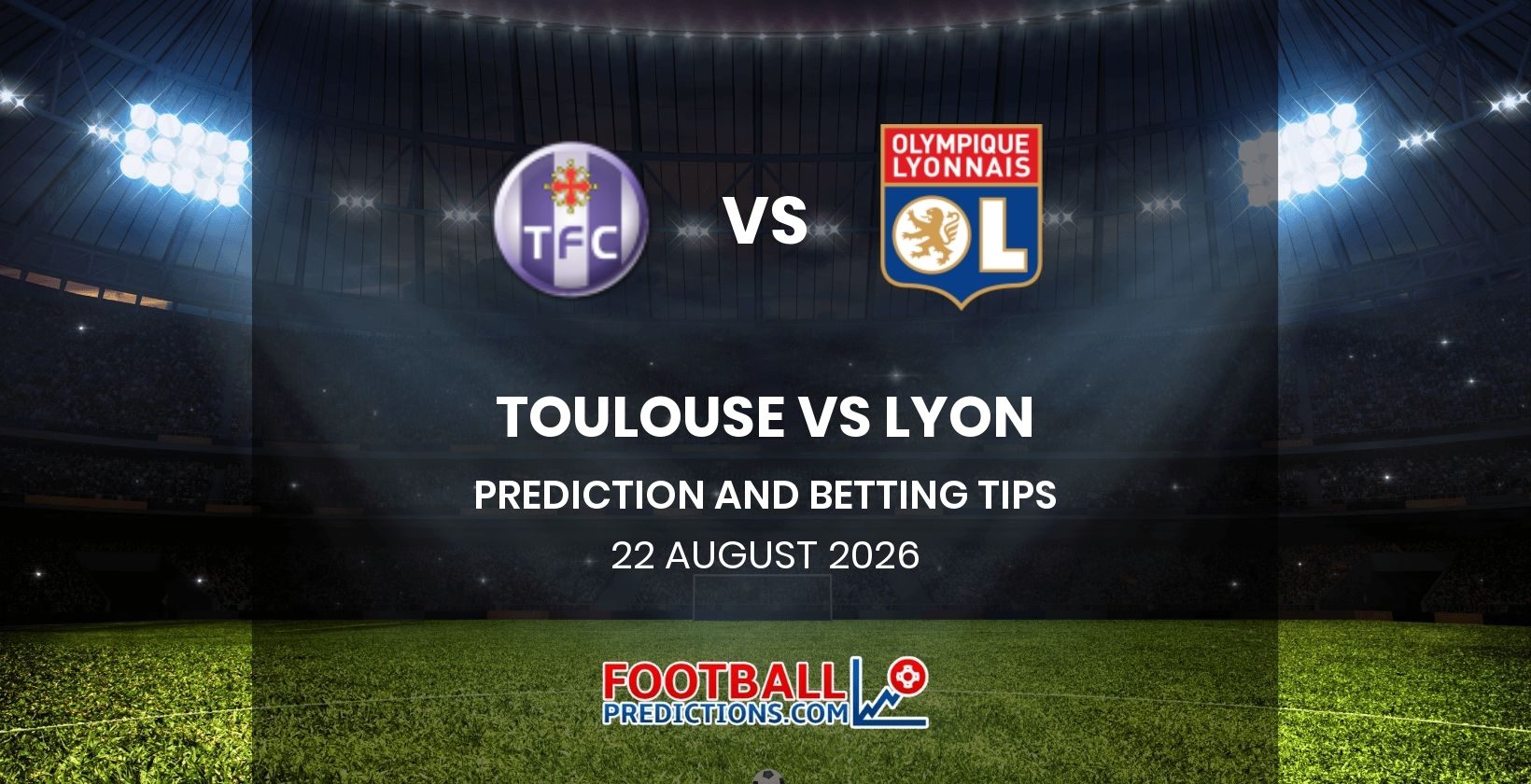 Toulouse vs Lyon Prediction and Betting Tips 22 August 2026