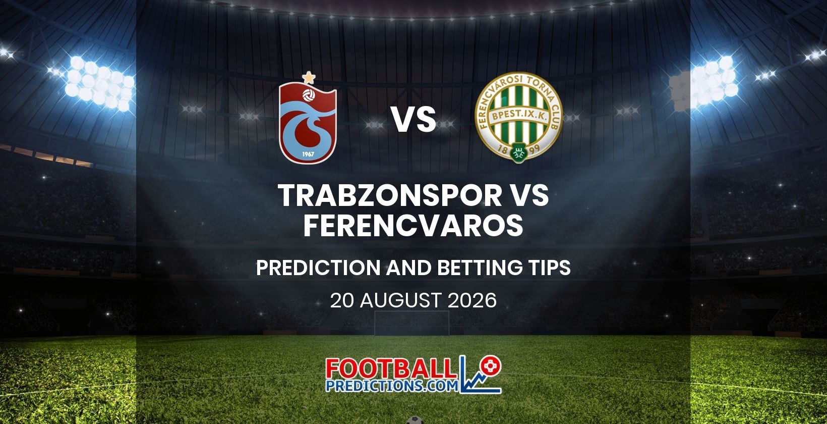 Trabzonspor vs Ferencvaros Prediction and Betting Tips 20 August 2026
