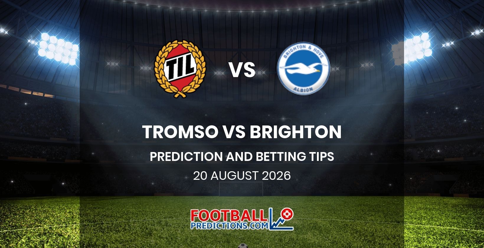 Tromso vs Brighton Prediction and Betting Tips 20 August 2026