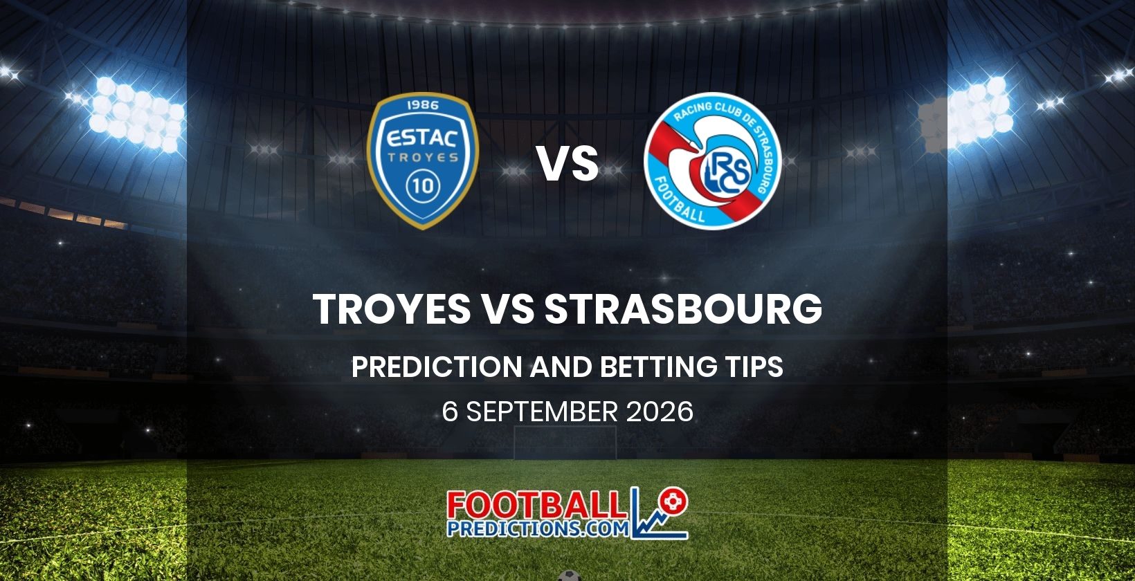 Troyes vs Strasbourg Prediction and Betting Tips 6 September 2026