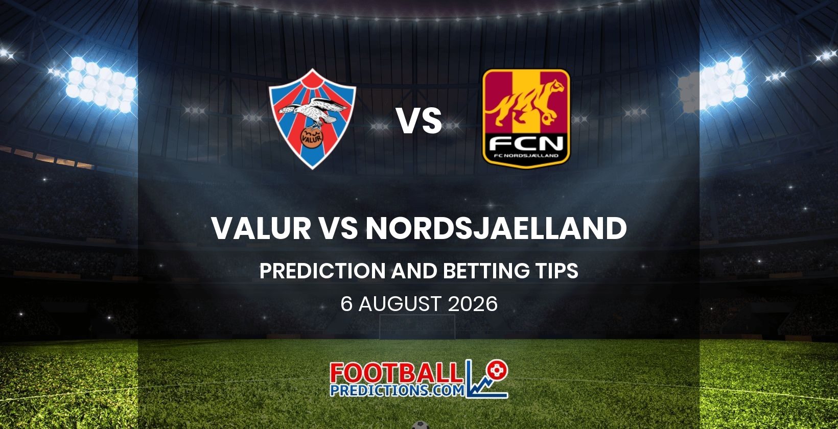 Valur vs Nordsjaelland Prediction and Betting Tips 6 August 2026