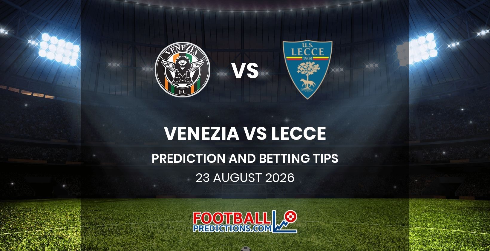 Venezia vs Lecce Prediction and Betting Tips 23 August 2026