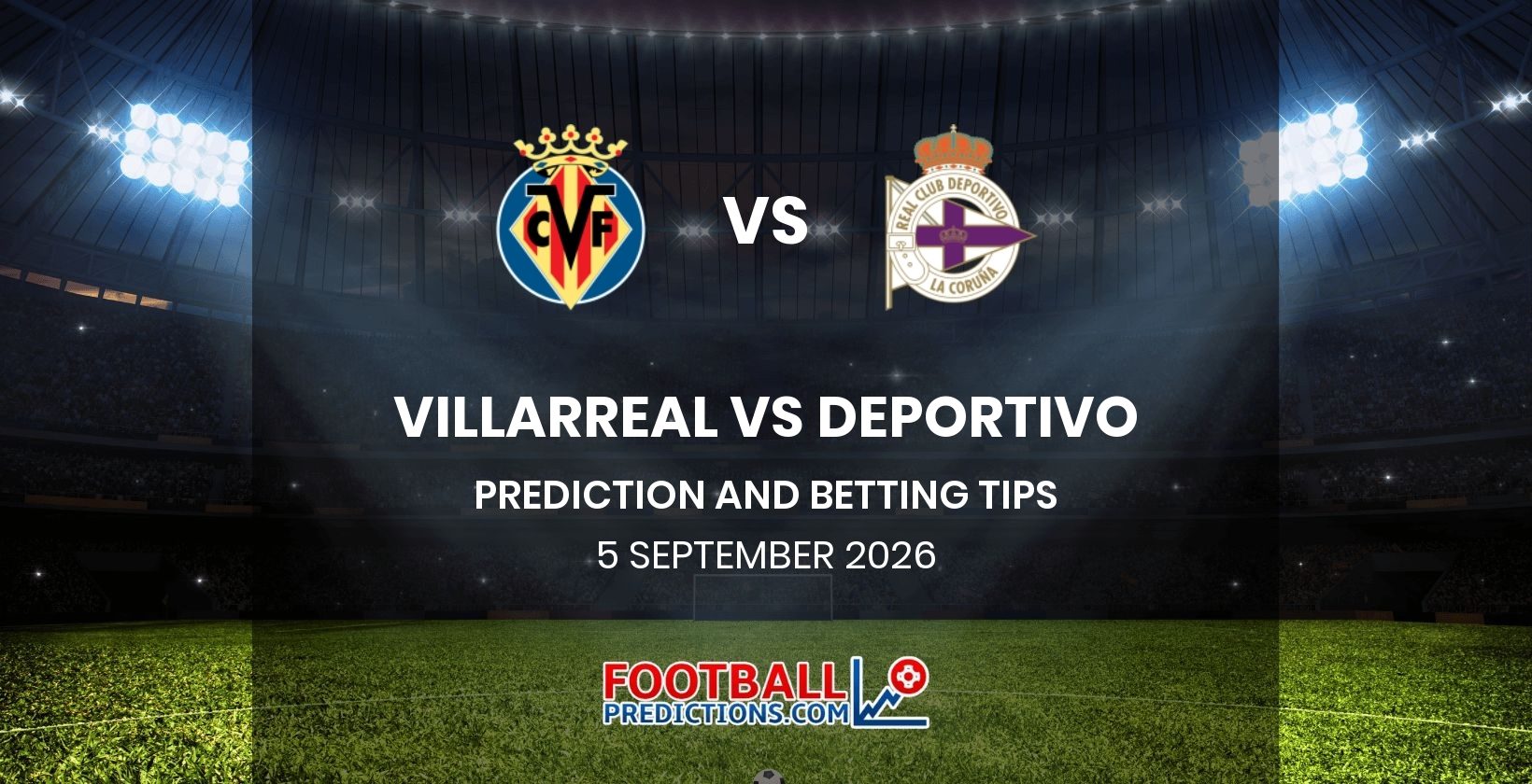 Villarreal vs Deportivo Prediction and Betting Tips 5 September 2026