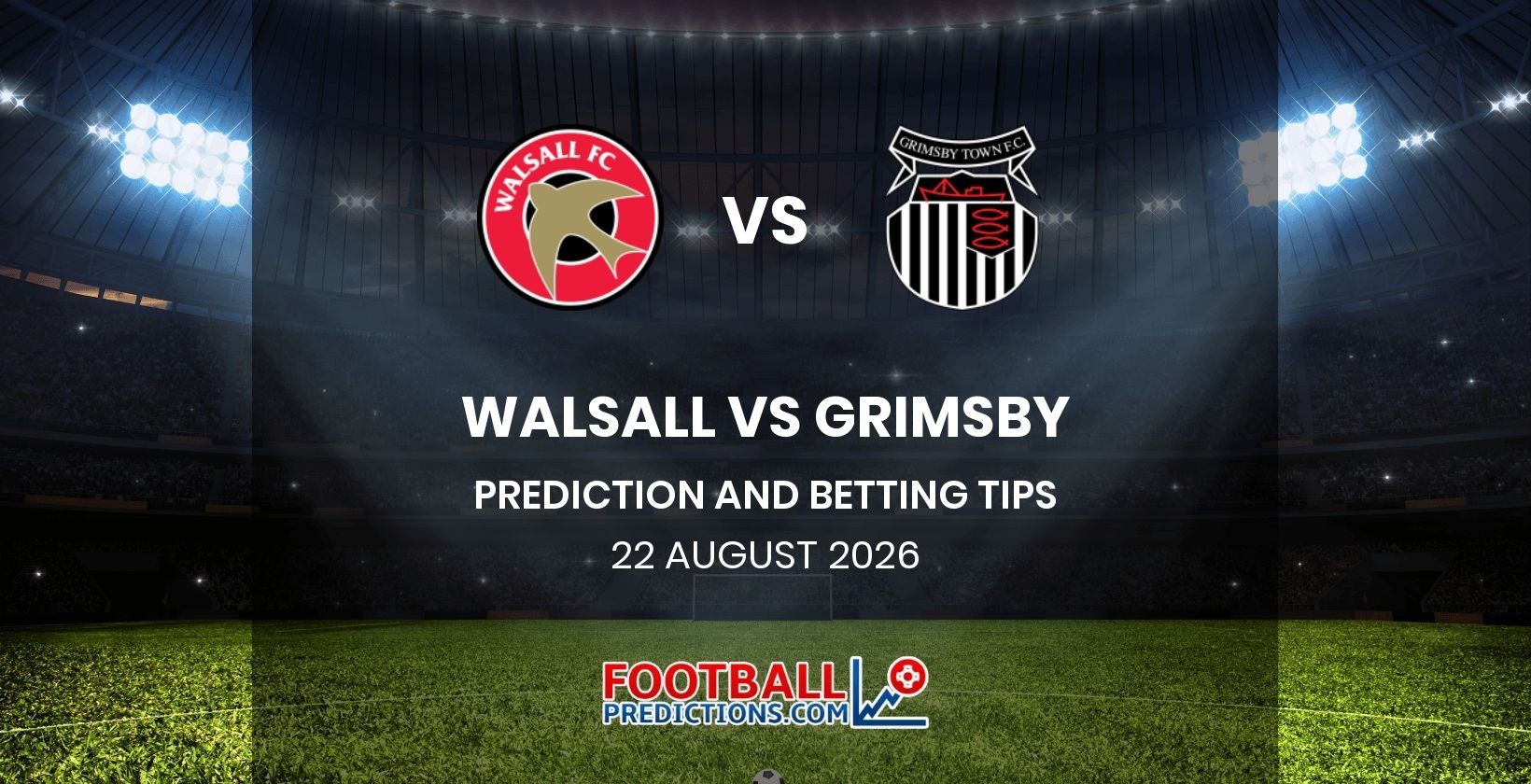 Walsall vs Grimsby Prediction and Betting Tips 22 August 2026