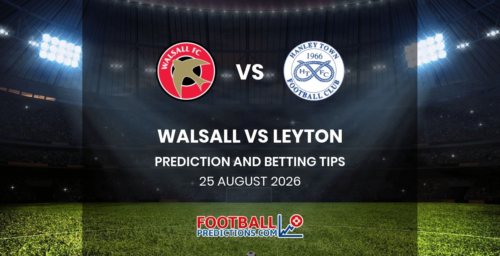 Walsall vs Leyton Prediction and Betting Tips 25 August 2026