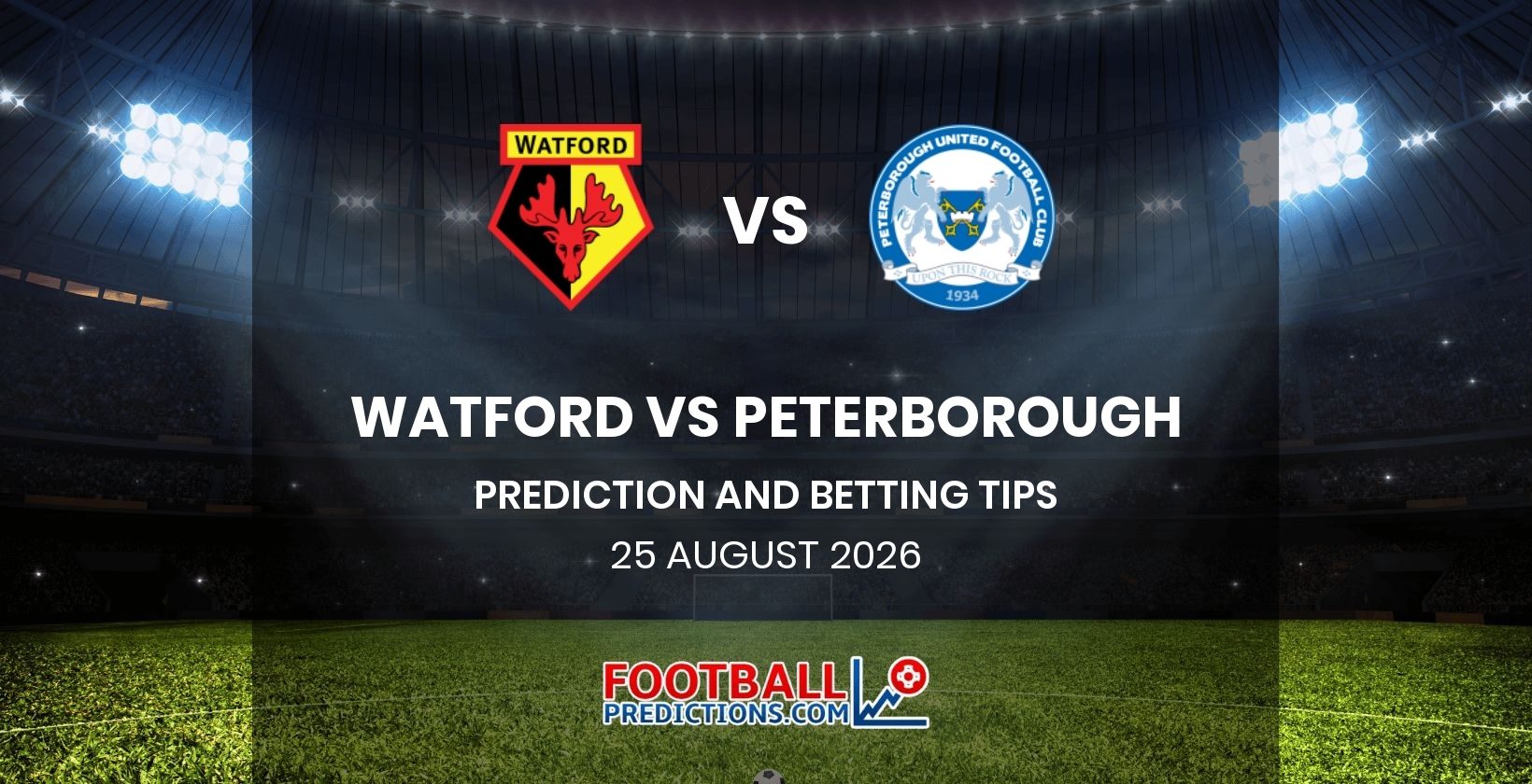 Watford vs Peterborough Prediction and Betting Tips 25 August 2026