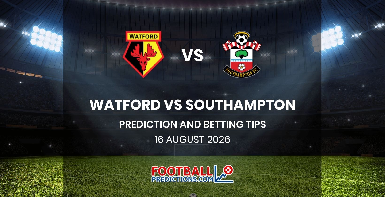 Watford vs Southampton Prediction and Betting Tips 16 August 2026