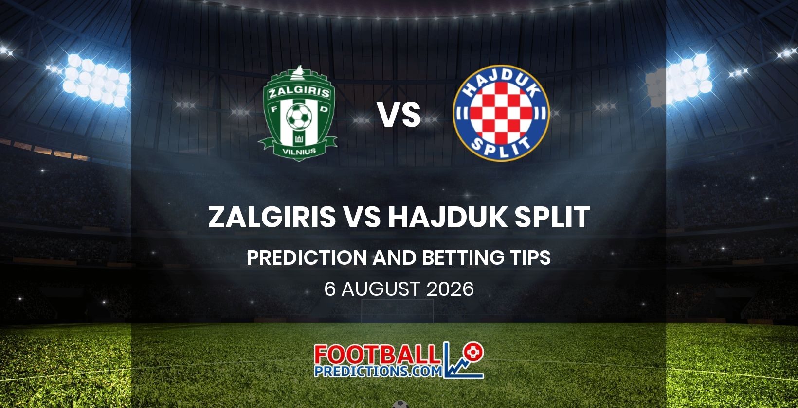 Zalgiris vs Hajduk Split Prediction and Betting Tips 6 August 2026
