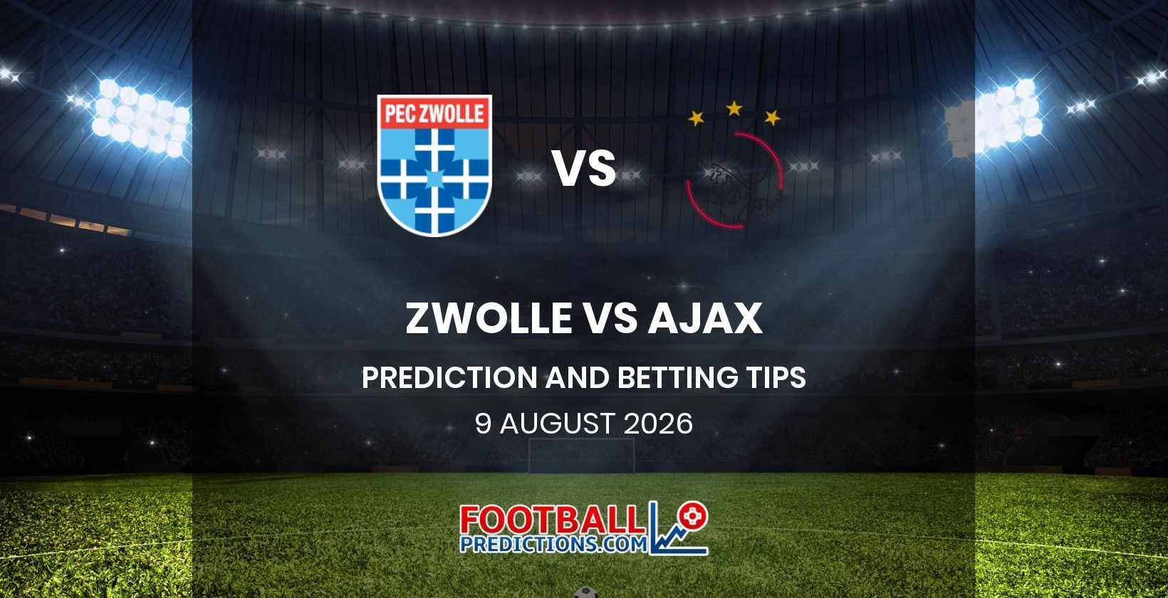 Zwolle vs Ajax Prediction and Betting Tips 9 August 2026