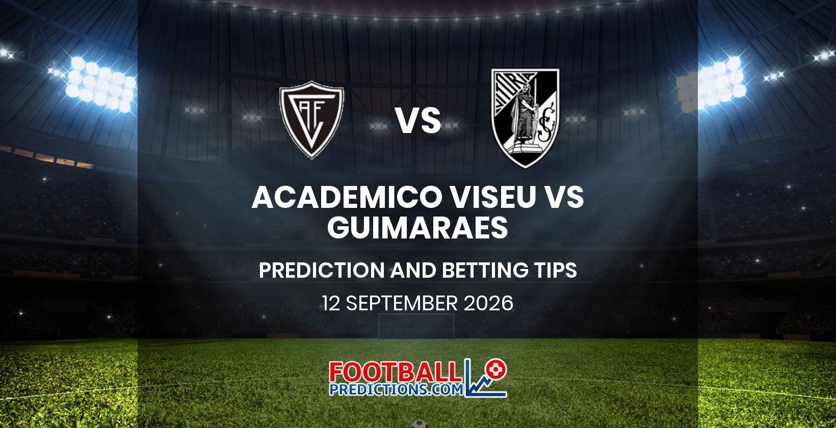 Academico Viseu vs Guimaraes Prediction and Betting Tips 12 September 2026