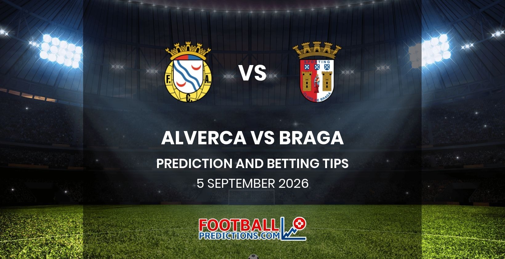Alverca vs Braga Prediction and Betting Tips 5 September 2026