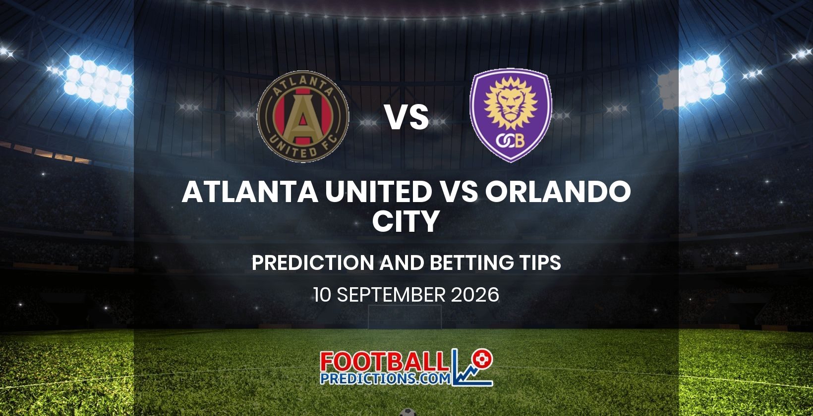 Atlanta United vs Orlando City Prediction and Betting Tips 10 September 2026