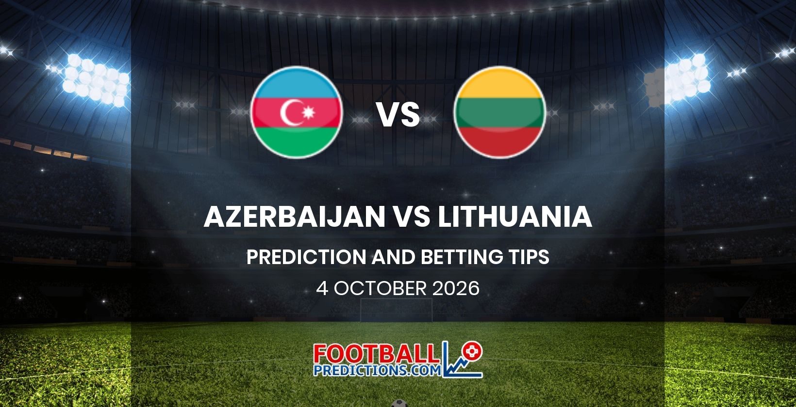 Azerbaijan vs Lithuania Prediction and Betting Tips 4 October 2026