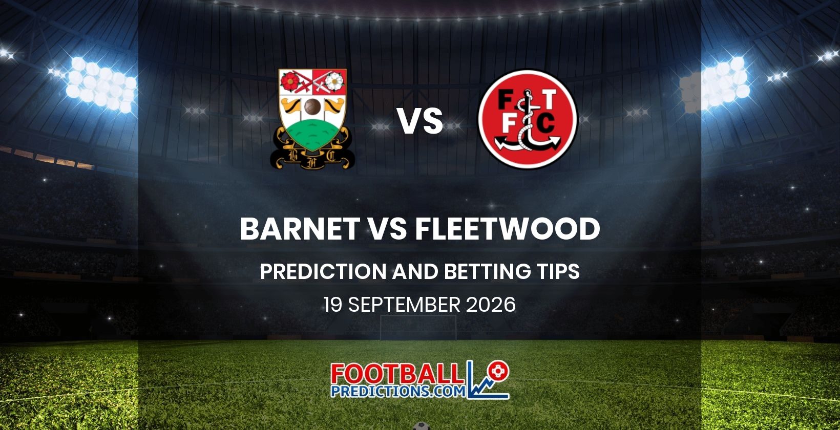 Barnet vs Fleetwood Prediction and Betting Tips 19 September 2026