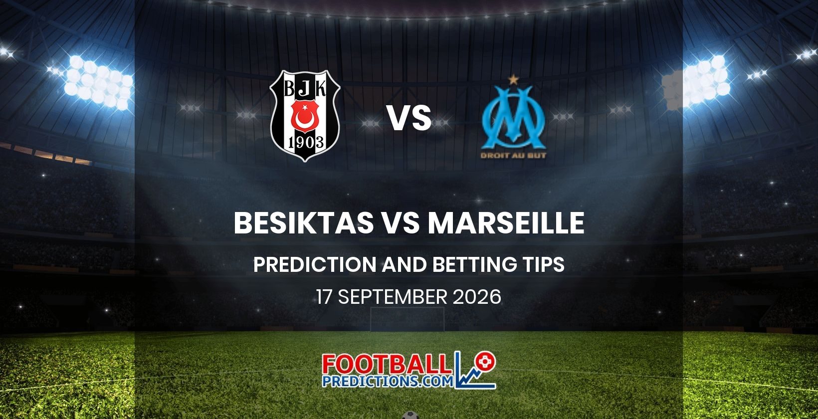 Besiktas vs Marseille Prediction and Betting Tips 17 September 2026