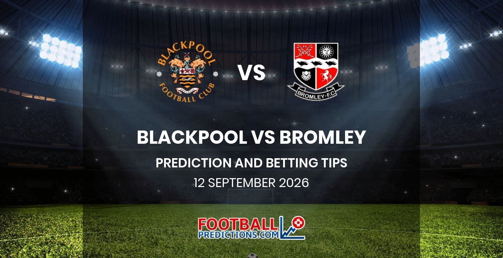Blackpool vs Bromley Prediction and Betting Tips 12 September 2026
