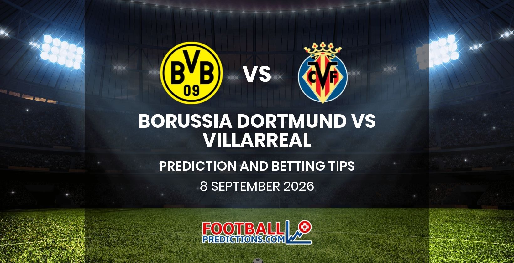 Borussia Dortmund vs Villarreal Prediction and Betting Tips 8 September 2026