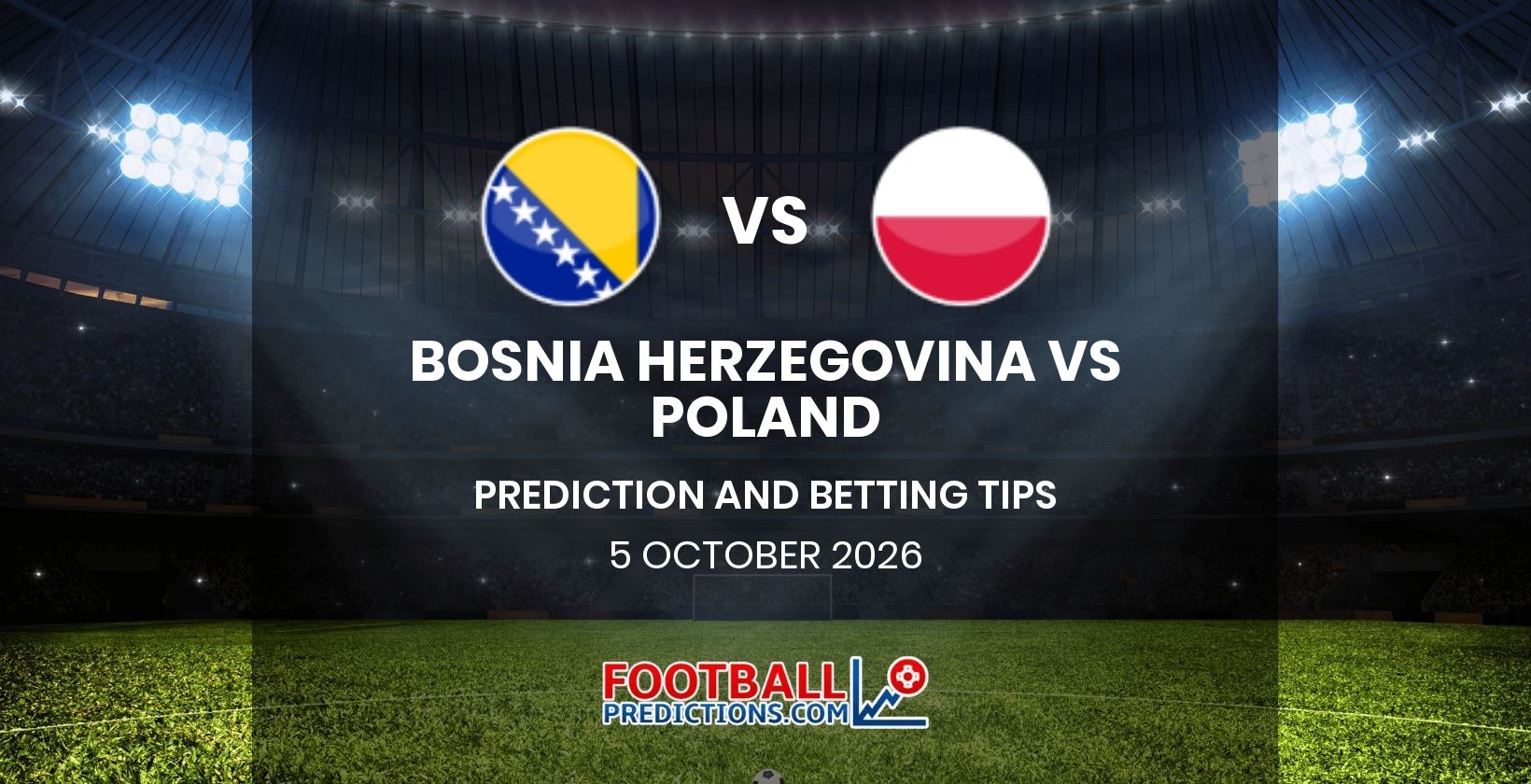 Bosnia Herzegovina vs Poland Prediction and Betting Tips 5 October 2026