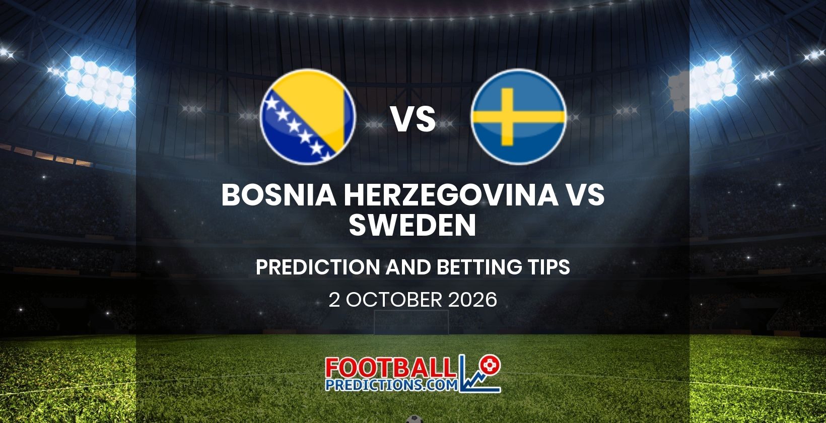 Bosnia Herzegovina vs Sweden Prediction and Betting Tips 2 October 2026