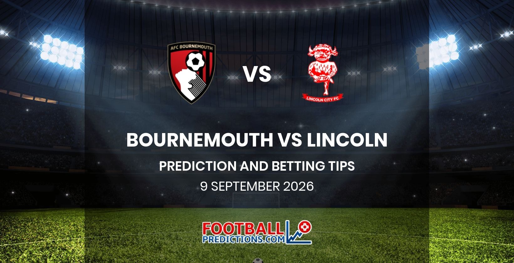Bournemouth vs Lincoln Prediction and Betting Tips 8 September 2026