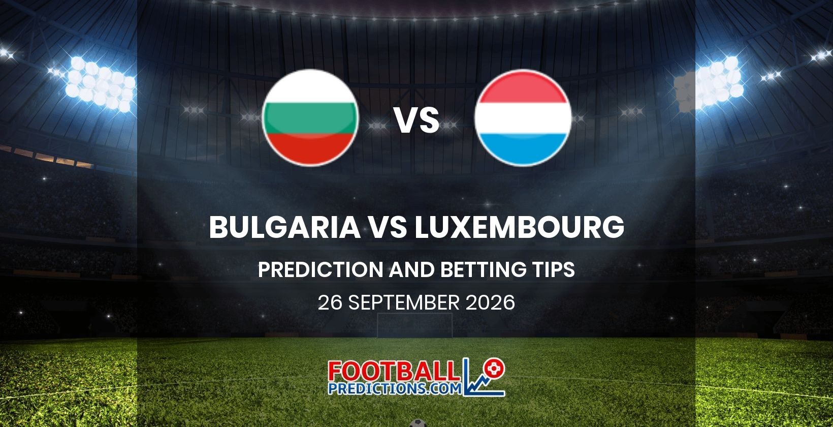 Bulgaria vs Luxembourg Prediction and Betting Tips 26 September 2026